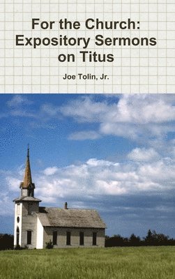 For the Church: Expository Sermons on Titus 1