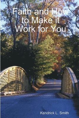 Kendrick L Smith - Faith and How to Make it Work for You, Häftad