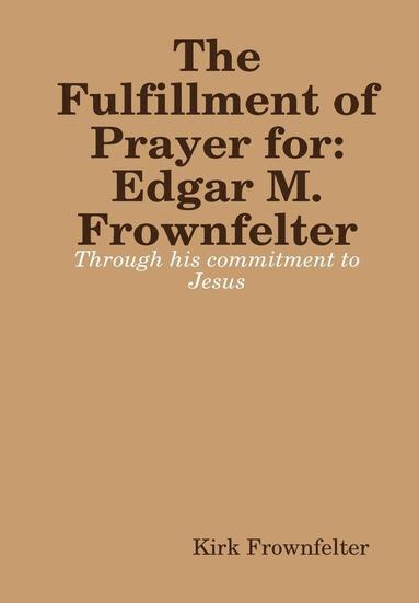bokomslag Fulfillment Pf Prayer: for Edgar M. Frownfelter