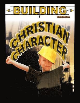 Building Christian Character 1