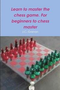 bokomslag Learn to Master the Game of Chess