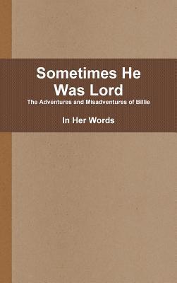 Sometimes He Was Lord 1