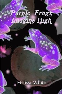 bokomslag Purple Frogs, Imagine High