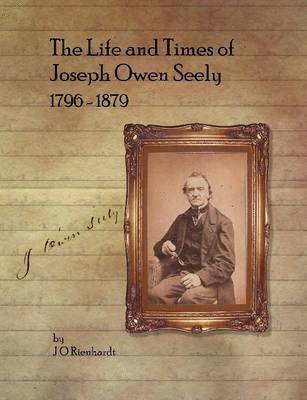 Life and Times of Joseph Owen Seely: 1796 - 1879