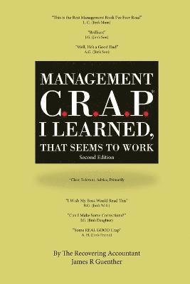 Mangement C.R.A.P. I Learned, That Seems to Work. Second Edition. 1