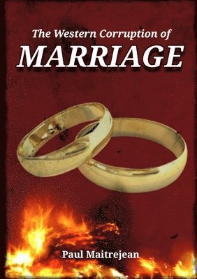 bokomslag The Western Corruption of Marriage