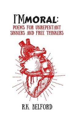 I'mmoral: Poems for Unrepentant Sinners and Free Thinkers 1