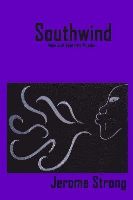 Jerome Strong - Southwind: New and Selected Poems, Häftad