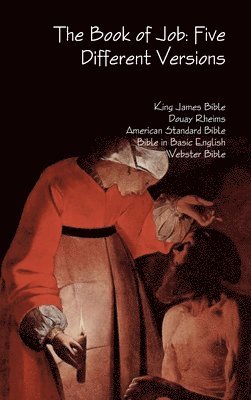 King James Bible, Douay Rheims, American Standard Bible, Bible in Basic English, Webster Bible - Book of Job: Five Different Versions, Inbunden
