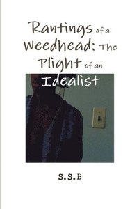 bokomslag Rantings of a Weedhead: the Plight of an Idealist