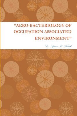 &quot;Aero-Bacteriology of Occupation Associated Environment&quot; 1