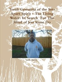 bokomslag Torah Gematria of the Set-Apart Spirit - the Living Water: in Search for the Mind of Jeet Kune Do