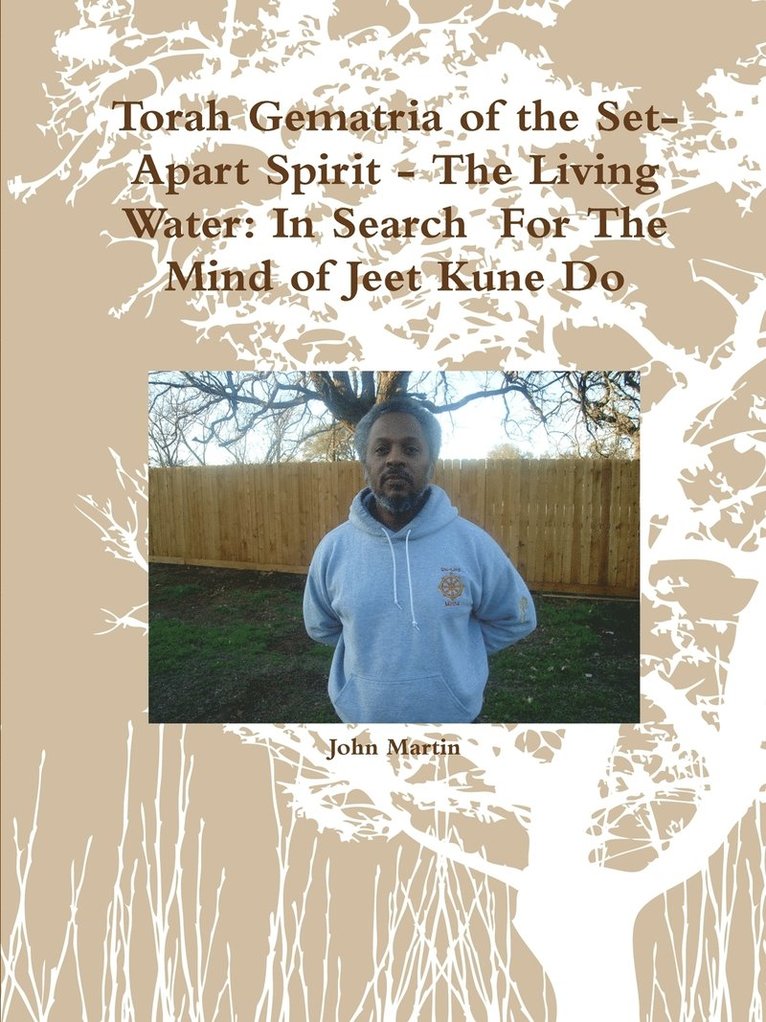 Torah Gematria of the Set-Apart Spirit - the Living Water: in Search for the Mind of Jeet Kune Do 1