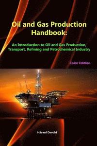 bokomslag Oil and Gas Production Handbook: an Introduction to Oil and Gas Production, Transport, Refining and Petrochemical Industry (Color Edition)