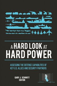 bokomslag A Hard Look at Hard Power: Assessing the Defense Capabilities of Key U.S. Allies and Security Partners