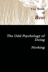 bokomslag The Book of Rest    The Odd Psychology of Doing Nothing