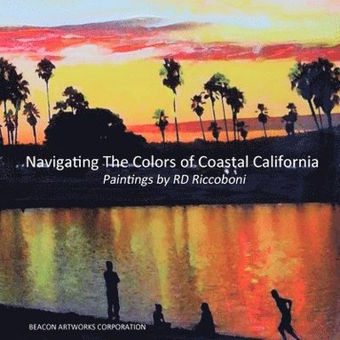 bokomslag Navigating the Colors of Coastal California, Paintings by Rd Riccoboni