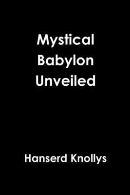 Mystical Babylon Unveiled 1