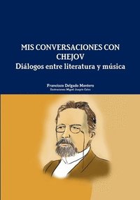 bokomslag Mis Conversaciones Con Chejov. Dialogos Entre Literatura y Musica