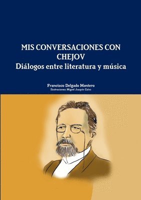 Mis Conversaciones Con Chejov. Dialogos Entre Literatura y Musica 1