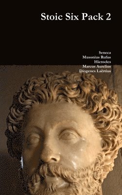 Seneca, Musonius Rufus, Hierocles Marcus Aurelius, Diogenes Laertius - Stoic Six Pack 2, Inbunden