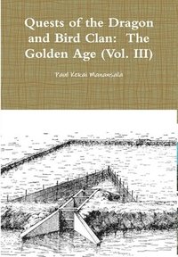 bokomslag Quests of the Dragon and Bird Clan: the Golden Age (Vol. III)
