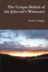 bokomslag The Unique Beliefs of the Jehovah's Witnesses