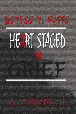 Denise N. Fyffe - Heart Staged in Grief, Häftad