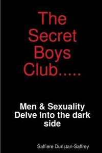 bokomslag The Secret Boys Club - Men and Sexuality What You Need to Know