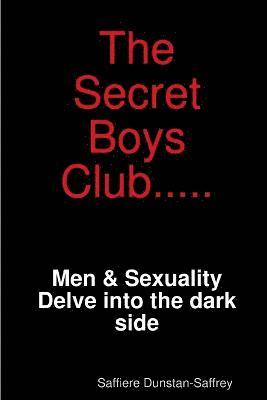 bokomslag The Secret Boys Club - Men and Sexuality What You Need to Know