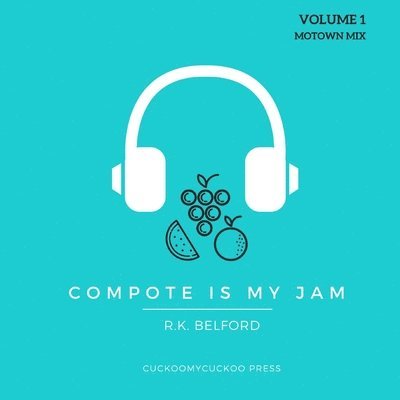 Compote is My Jam: Volume 1 (Motown Mix) 1