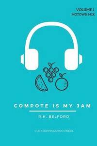 bokomslag Compote is My Jam: Volume 1 (Motown Mix)