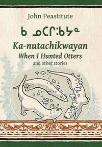 bokomslag When I Hunted Otters and other stories