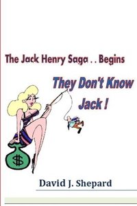 bokomslag They don't know Jack. .. The Jack Henry Saga Begins