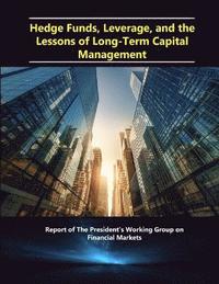 bokomslag Hedge Funds, Leverage, and the Lessons of Long-Term Capital Management - Report of the President's Working Group on Financial Markets