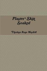 bokomslag Plaster Skin Soaked