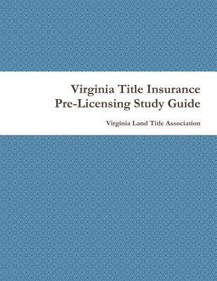 Virginia Title Insurance PreLicensing Study Guide 1