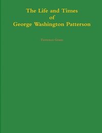 bokomslag Life and Times of George Washington Patterson