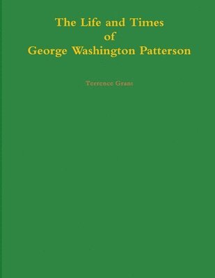 bokomslag Life and Times of George Washington Patterson