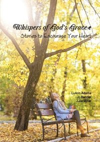 bokomslag Whispers of God's Grace: Stories to Encourage Your Heart