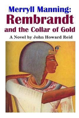 Merryll Manning: Rembrandt and the Collar of Gold