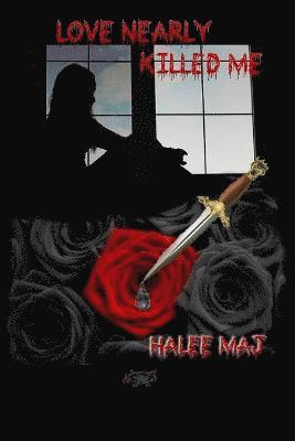 Love Nearly Killed Me