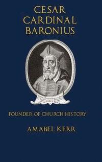 bokomslag Cesar Cardinal Baronius: Founder of Church History