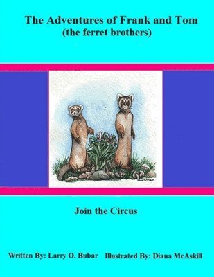 Larry Bubar, larry bubar - Frank and Tom (the Ferret Brothers) Join the Circus, Häftad