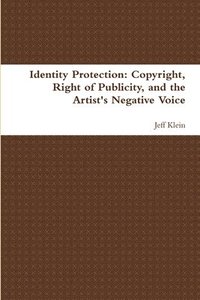 bokomslag Identity Protection: Copyright, Right of Publicity, and the Artist's Negative Voice