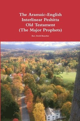 The Aramaic-English Interlinear Peshitta Old Testament (The Major Prophets) 1