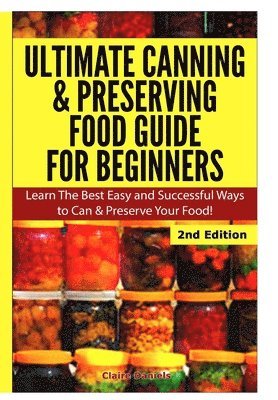 bokomslag Ultimate Canning & Preserving Food Guide for Beginners