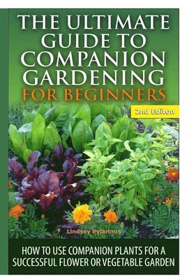 bokomslag The Ultimate Guide to Companion Gardening for Beginners