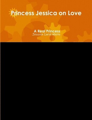 Jessica Carol White - Princess Jessica on Love - A Real Princess, Häftad