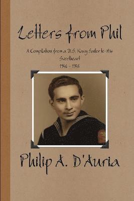 bokomslag Letters from Phil - A Compilation from a U.S. Navy Sailor to His Sweetheart, 1946 - 1948